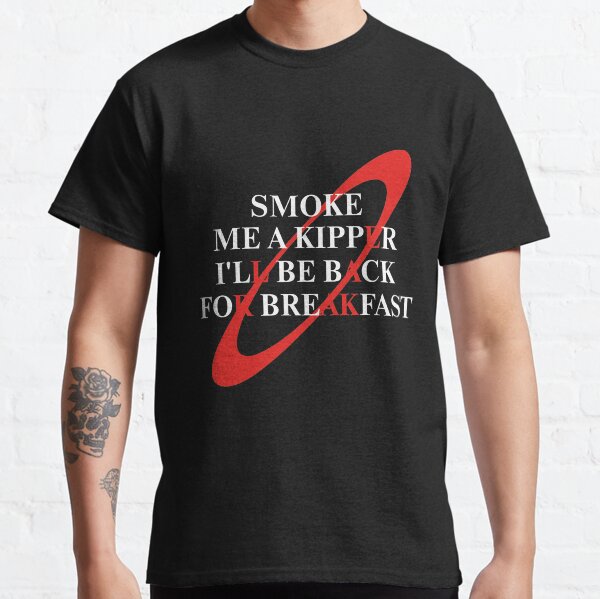 Smoke Me a Kipper Classic T-Shirt