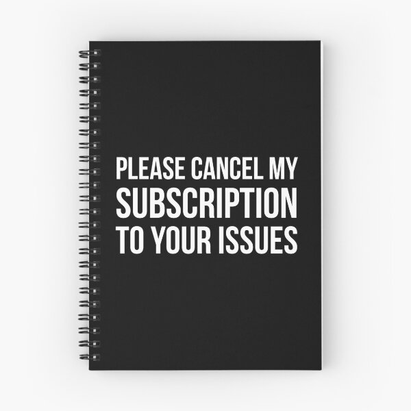 Item preview, Please Cancel My Subscription to Your Issues Funny Quote designed and sold by Tarun Bisht.
