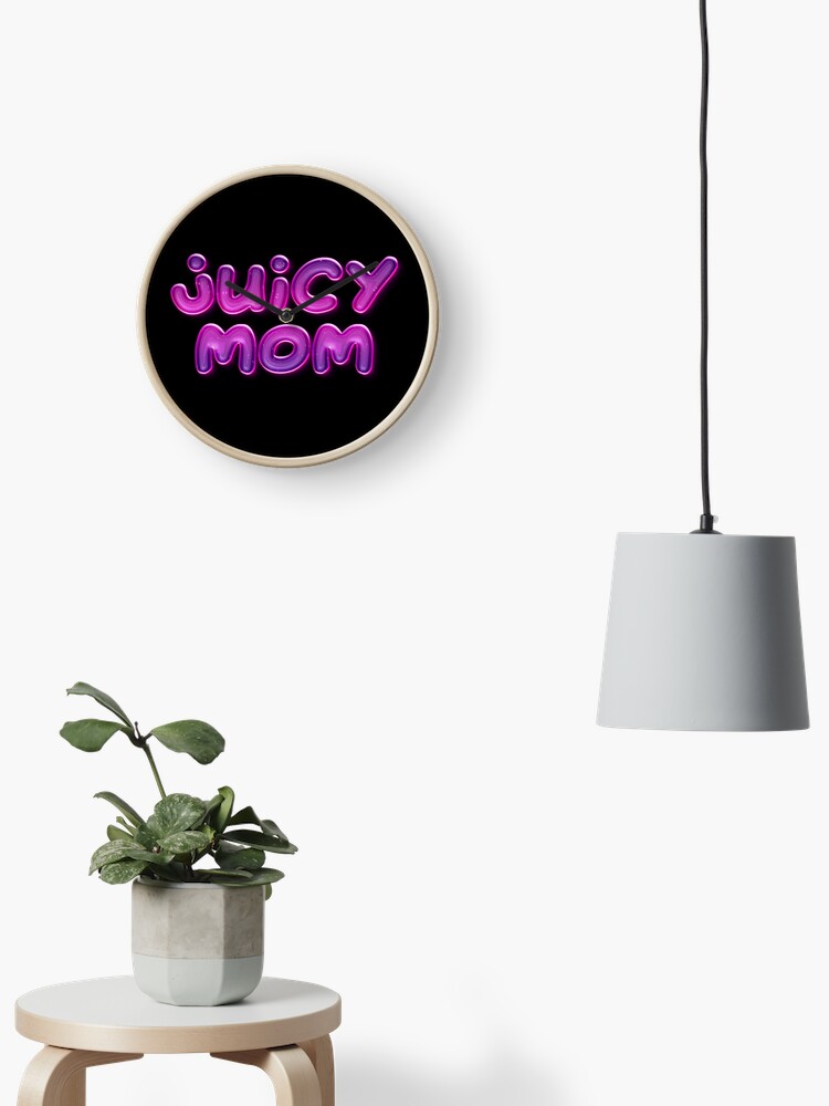 Juicy Mom Uhr Von Thegoodys Redbubble