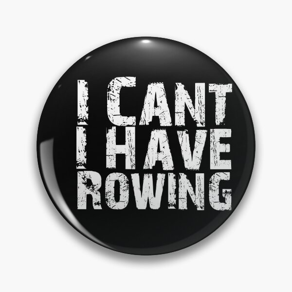Item preview, I can't, I Have Rowing Funny Birthday Gift Rowing Player Crew designed and sold by Akmloza.
