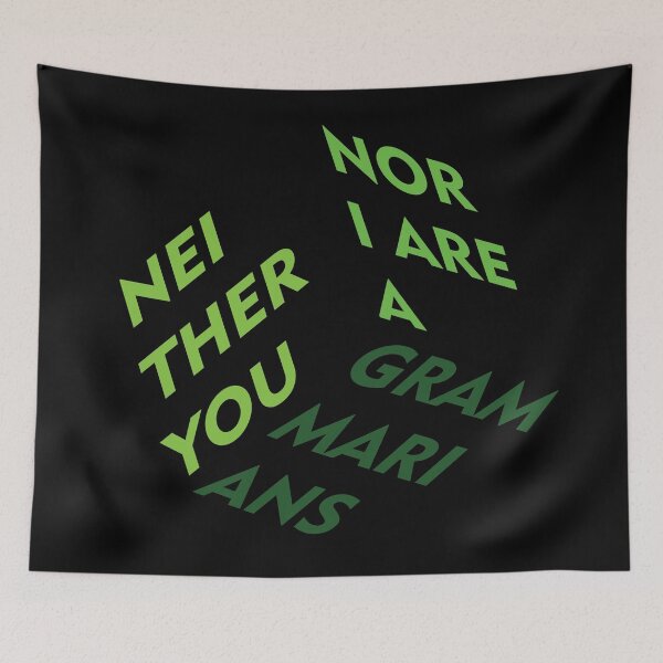 Item preview, Not a grammarians (neither you nor i are a grammarians) designed and sold by Crystarowz.