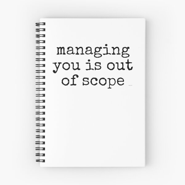 Item preview, managing you is out of scope black text dizkorce designed and sold by Dizkorce.