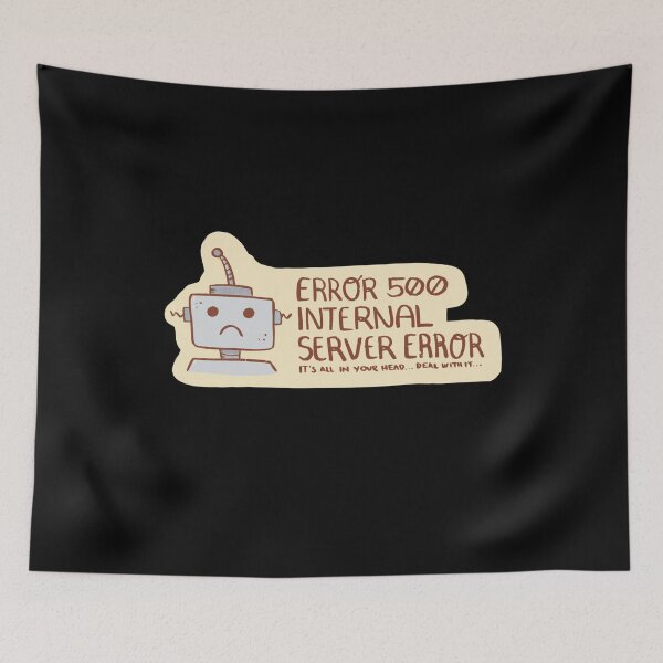 Item preview, Internal Server Error 500 designed and sold by kikooart27.