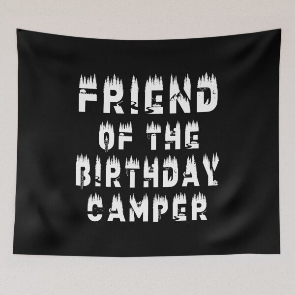 Item preview, Friend Of The Birthday Camper Camping Themed Party product designed and sold by Grabitees.