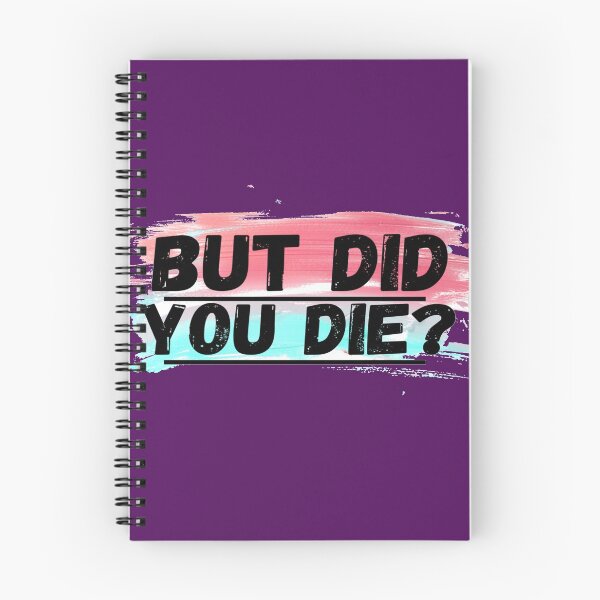 Item preview, But did you die? designed and sold by BitsndPieces.
