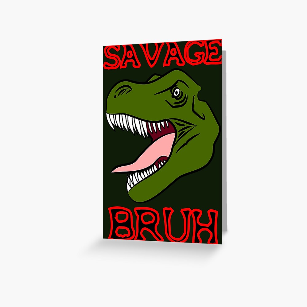 Savage Bruh Greeting Card By Chrisbutler Redbubble - i stand for the flag and kneel for the cross roblox minecraft usa greeting card by lebronjamesvevo redbubble