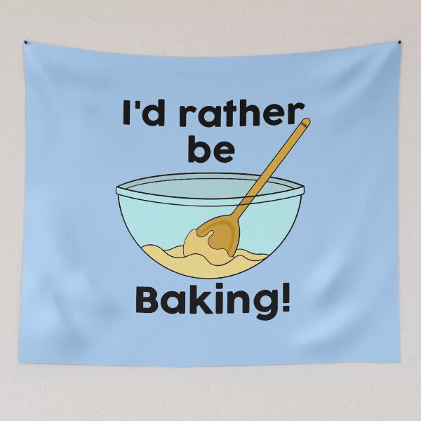 Item preview, I'd Rather be Baking designed and sold by BaconPancakes21.