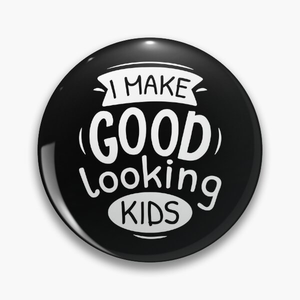 Item preview, I Make Good Looking Kids designed and sold by cherrific.
