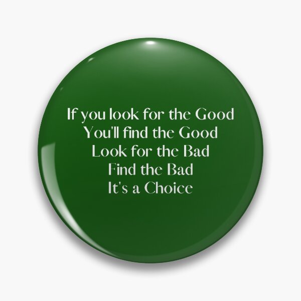 Item preview, Look for Good Look for Bad It's a Choice designed and sold by Lowdown Designs.