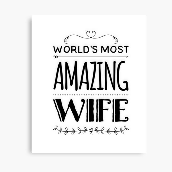 Most Amazing Wife Tshirt Canvas Print By Bambino12345678 Redbubble