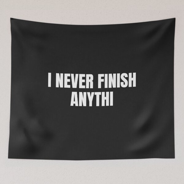 Item preview, I Never Finish Anythi... designed and sold by MohitJain1109.
