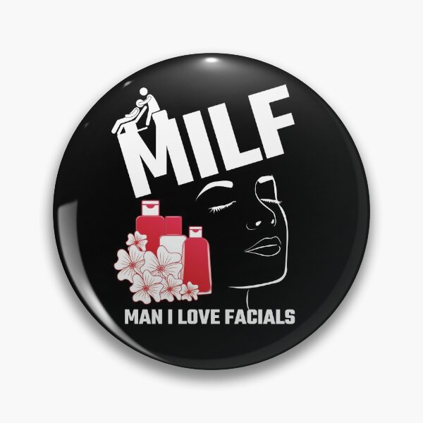 Item preview, Milf Man I Love Facials Funny  designed and sold by Tatt-Hooligans.