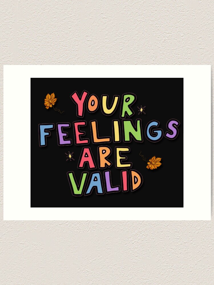 quotes-your-feelings-are-valid-art-print-by-soniajones7-redbubble