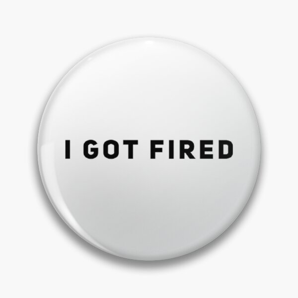 Item preview, I Got Fired designed and sold by CAsual-Fashion.
