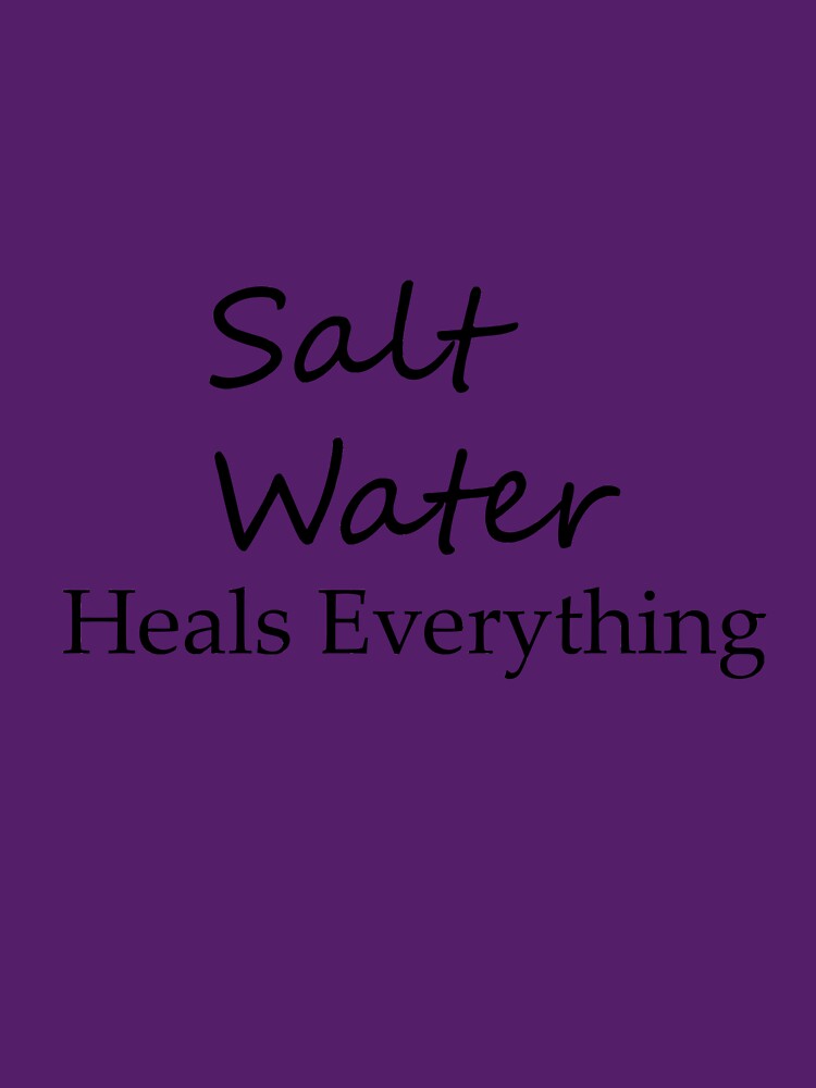 Salt Water Heals Everything Classic T-Shirt