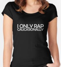 I only rap caucasionally Women's Fitted Scoop T-Shirt
