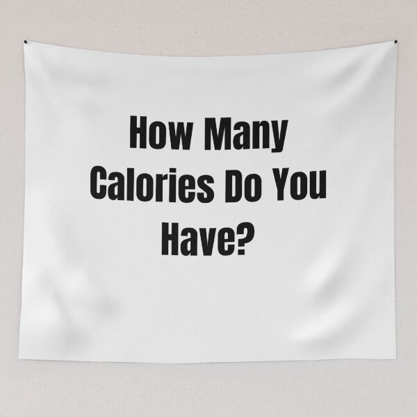 Item preview, How Many Calories Do You Have?  designed and sold by SweatZone.
