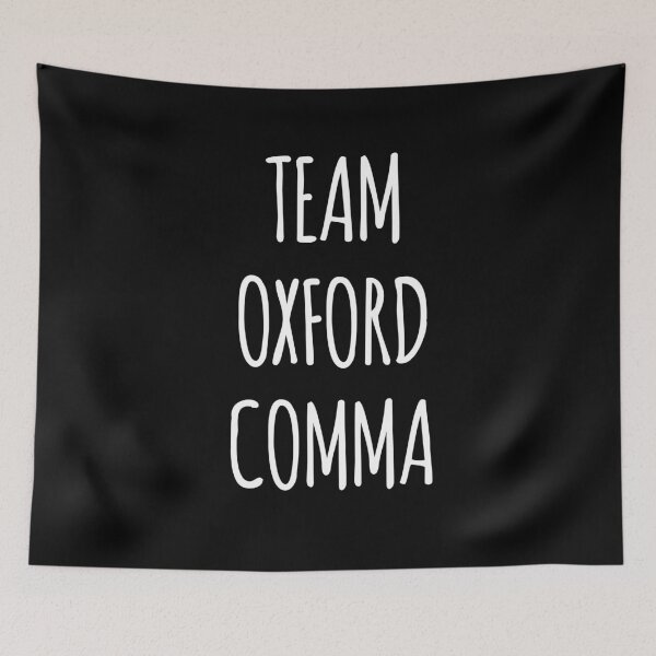Item preview, Team Oxford Comma quote with Black Background designed and sold by WildeandCo.
