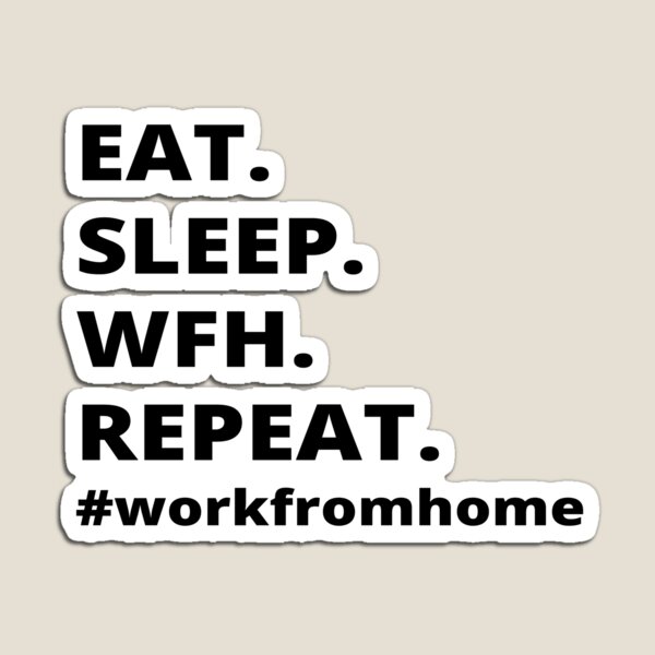Item preview, Eat.Sleep.Wfh.Repeat- Work From Home designed and sold by Just-Words.