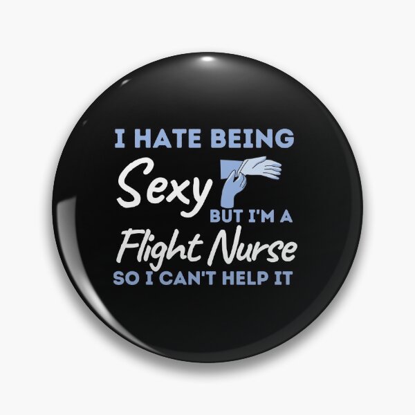 Item preview, I Hate Being Sexy But I'm A Flight Nurse So I Can't Help It designed and sold by bifkee19.