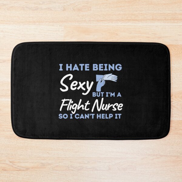 Item preview, I Hate Being Sexy But I'm A Flight Nurse So I Can't Help It designed and sold by bifkee19.