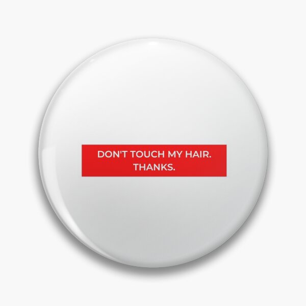 Item preview, Don't Touch My Hair. Thanks. designed and sold by jpremiumdesigns.