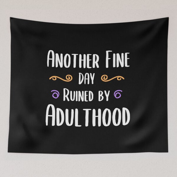 Item preview, Another Fine Day Ruined By Adulthood Funny Joke Gift designed and sold by timizar.