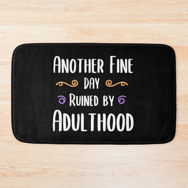 Item preview, Another Fine Day Ruined By Adulthood Funny Joke Gift designed and sold by timizar.