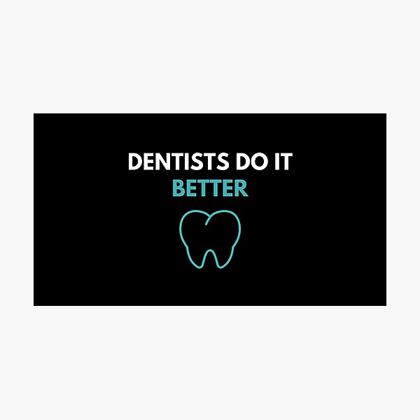 Aperçu de l'œuvre Les dentistes font mieux créée et vendue par JessyDesigns.