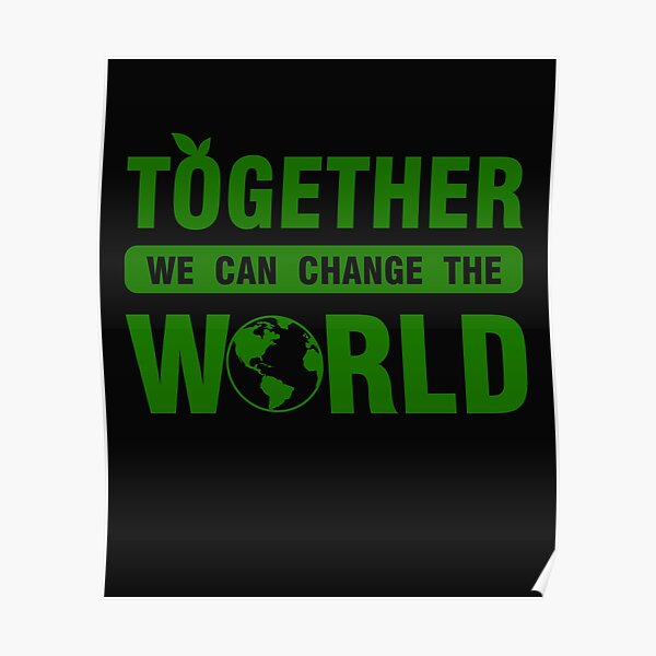 Together We Can Change The World Posters 