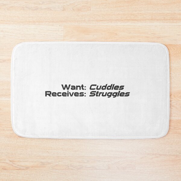 Item preview, Want Cuddles Receives Struggles designed and sold by RoaRDesign.