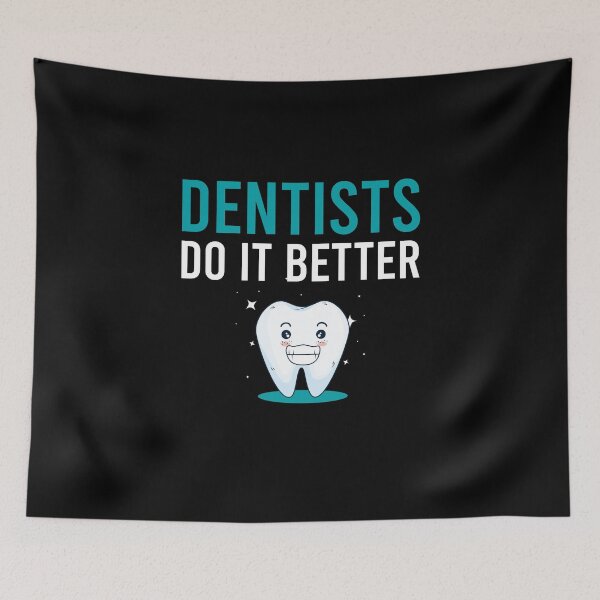 Item preview, Dentists do it Better Quotes, Funny Graphic Design for  Dentist Mens Womens Ladies, future dentist, dental assistant, dentist graduation designed and sold by PrintOfi.