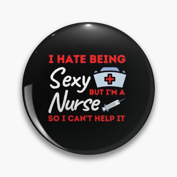 Item preview, I Hate Being Sexy But I'm A Nurse So I Can't Help It designed and sold by bifkee19.