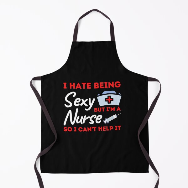 Item preview, I Hate Being Sexy But I'm A Nurse So I Can't Help It designed and sold by bifkee19.