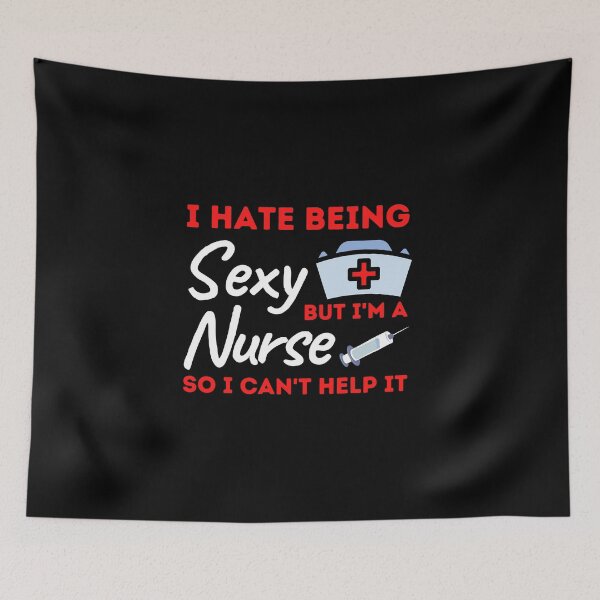 Item preview, I Hate Being Sexy But I'm A Nurse So I Can't Help It designed and sold by bifkee19.