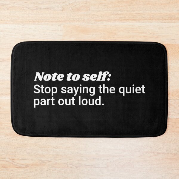 Item preview, Note To Self: Stop Saying the Quiet Part Out Loud designed and sold by theblueofmyeye.