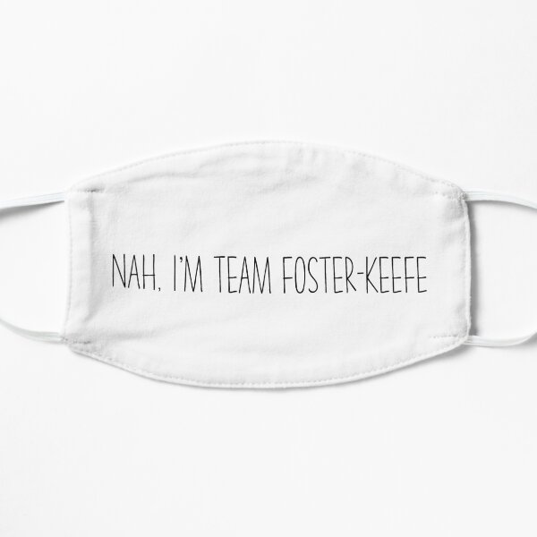 Nah, I'm Team Foster-Keefe Flat Mask