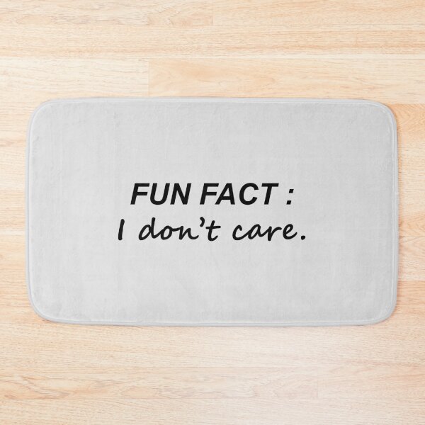 Item preview,  fun fact i don't Care,Gift For Friend, Funny Quotes For Women, Funny Mom gift,  designed and sold by Souna's  Store.
