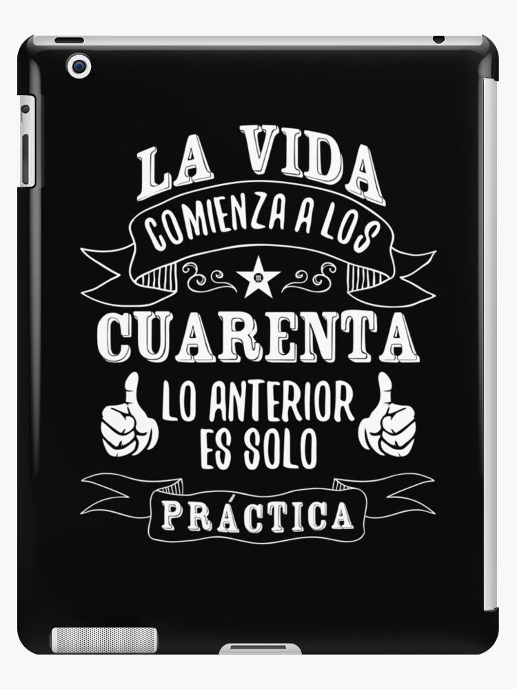 Funda y vinilo para iPad «La Vida Empieza a los Cuarenta Lo Anterior Es  Solo Practica» de Frosty1489 | Redbubble