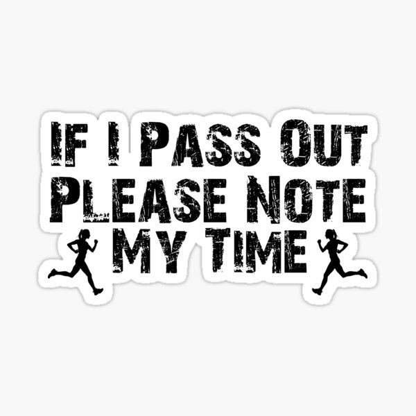 if-i-pass-out-please-note-my-time-sarcasm-cool-funny-running