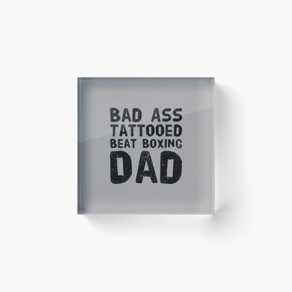Item preview, Bad Ass Tattooed, Beatboxing Dad designed and sold by PetitePeche.