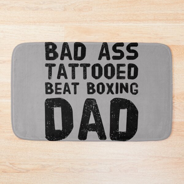 Item preview, Bad Ass Tattooed, Beatboxing Dad designed and sold by PetitePeche.