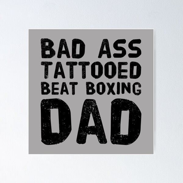 Item preview, Bad Ass Tattooed, Beatboxing Dad designed and sold by PetitePeche.