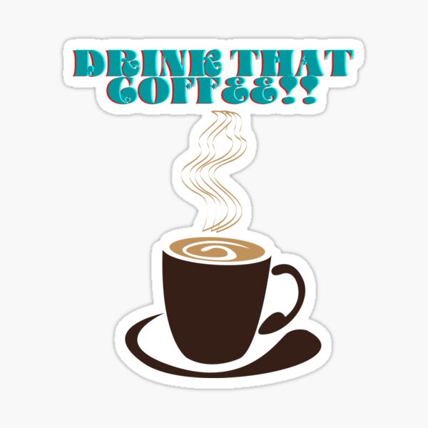 Item preview, Drink That Coffee designed and sold by Queen2640.