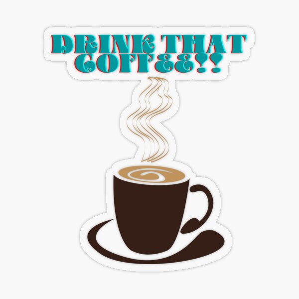 Item preview, Drink That Coffee designed and sold by Queen2640.