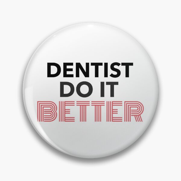 Item preview, Dentists Do It Better Dentist Quote designed and sold by TamGustam.