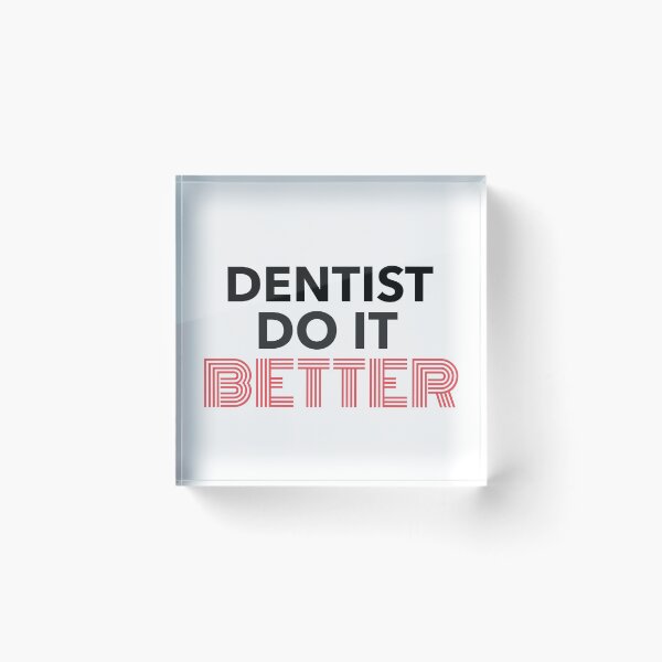 Item preview, Dentists Do It Better Dentist Quote designed and sold by TamGustam.