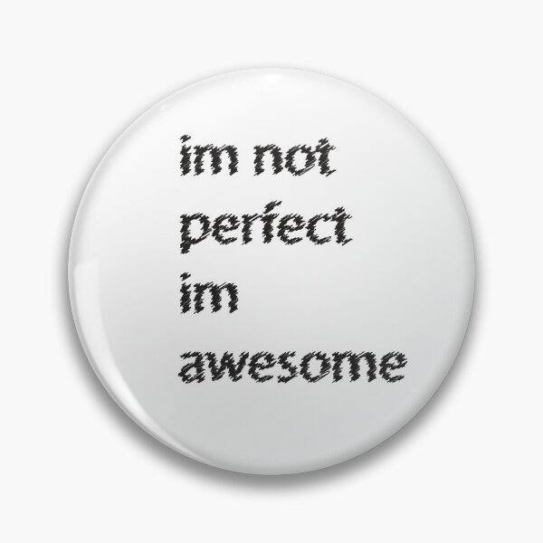 Item preview, im not perfect im awesome  designed and sold by Mediosa.