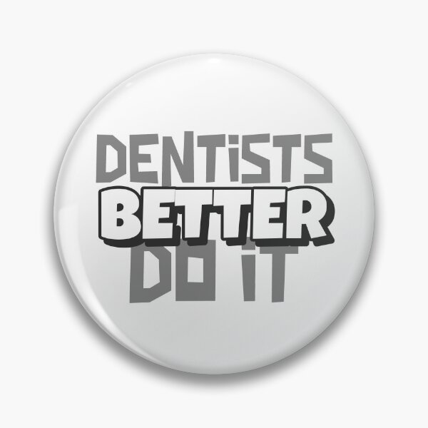 Item preview, Dentists Do It Better Funny Quote designed and sold by TamGustam.
