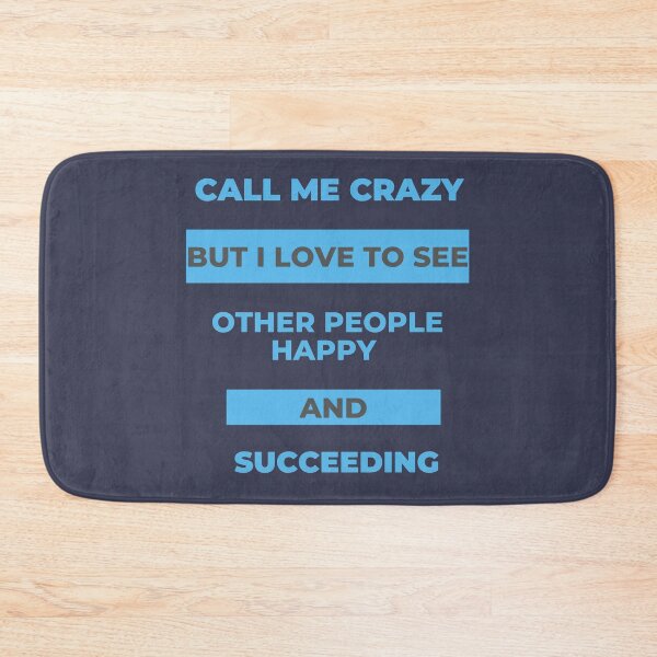 Item preview, Call Me Crazy But I Love To See Other People Happy And Succeeding  designed and sold by MariamBj.